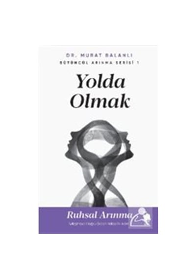 Yolda Olmak & Ruhsal Arınma İyileşmeye Doğru Giden Yolda İlk A...