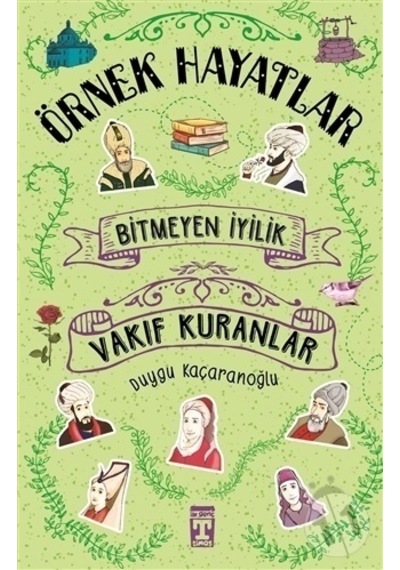 Timaş Bitmeyen Iyilik Vakıf Kuranlar - Örnek Hayatlar