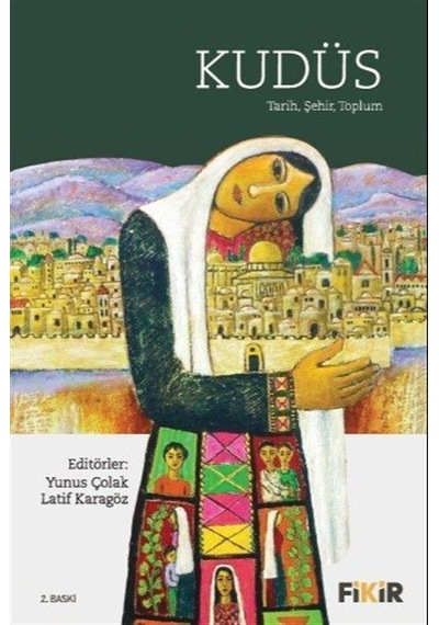 Kudüs: Tarih, Şehir, Toplum / Yunus Çolak