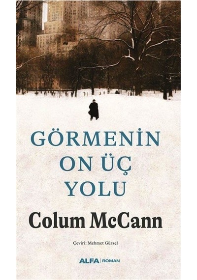 Görmenin On Üç Yolu - Colum McCann - Alfa Yayıncılık