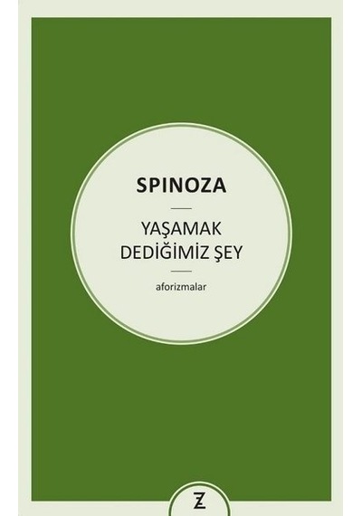 Yaşamak Dediğimiz Şey-Aforizmalar - Benedictus De Spinoza - Zeplin Kitap