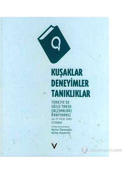 Kuşaklar, Deneyimler, Tanıklıklar Türkiye'de Sözlü Tarih Çalışmaları Konferansı 26-27 Eylül 2003 İ-kolektif