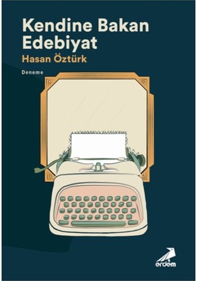 Kendine Bakan Edebiyat - Hasan Öztürk - Erdem Yayınları