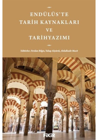 Endülüs'te Tarih Kaynakları Ve Tarihyazımı / Doç. Dr. Abdulkad...