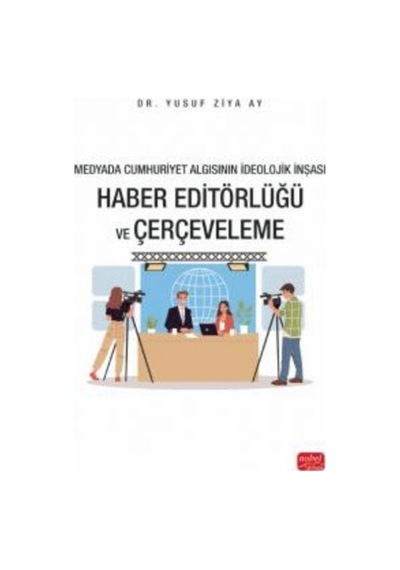 Medyada Cumhuriyet Algısının İdeolojik İnşası / Haber Editörlü...