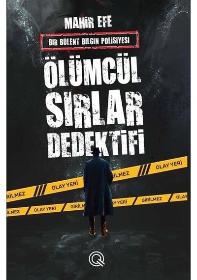 Ölümcül Sırlar Dedektifi - Bir Bülent Bilgin Polisiyesi - Mahir Efe - Q Yayınları