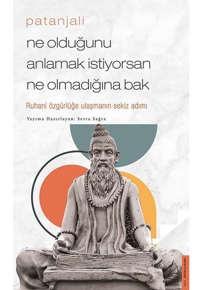 Patanjali - Ne Olduğunu Anlamak İstiyorsan Ne Olmadığına Bak- Destek Yayınları