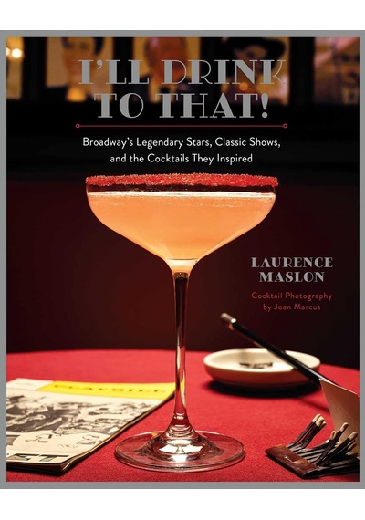 I'll Drink To That : Broadway Cocktails