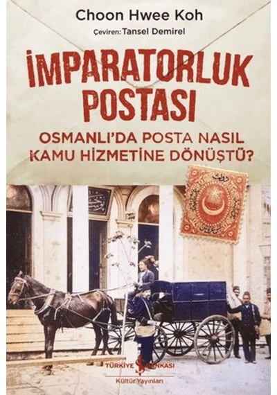İmparatorluk Postası Osmanlı Da Posta Nasıl Kamu Hizmetine Dönüştü - Dppq-901320