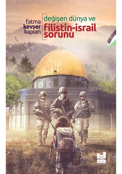 Değişen Dünya ve Filistin - İsrail Sorunu - Fatma Kevser Kaplan - MGV Yayınları