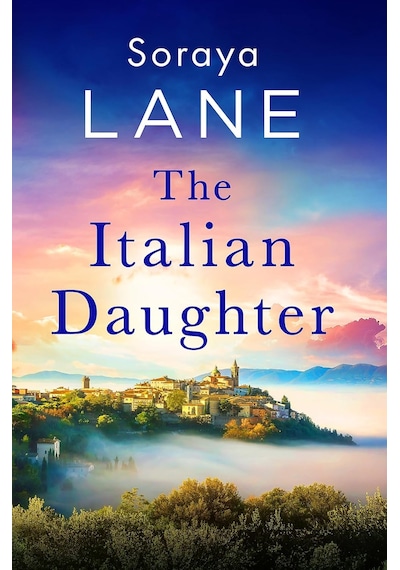 The Italian Daughter: A Heartbreakingly Beautiful Love Story Spanning Generations