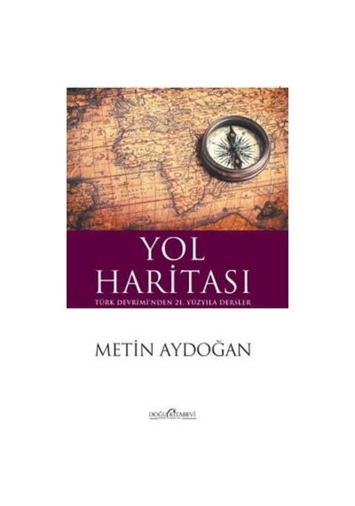 Yol Haritası-Türk Devrimi'Nden 21.Yüzyıla Dersler Metin Aydoğan 433149858