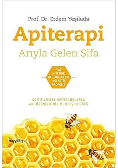 Apiterapi - Arıyla Gelen Şifa: İlaç Niyetine Bal, Arı Poleni, Arı Sütü, Propolis Kapak Değişebilir