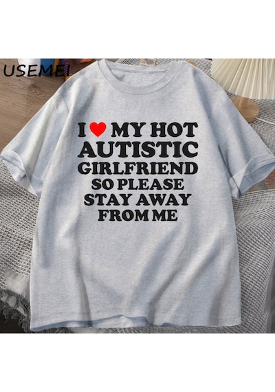 Flood Of Style Sıcak Otistik Kız Arkadaşımı Seviyorum, Lütfen Benden Uzak Durun T-shirt Erkek Yaz Tee Gömlek Gri