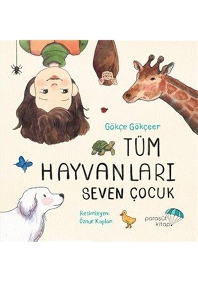 Tüm Hayvanları Seven Çocuk / Gökçe Gökçeer