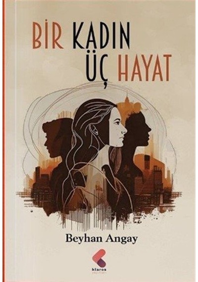 Bir Kadın Üç Hayat / Beyhan Angay