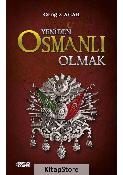Yeniden Osmanlı Olmak - Cengiz Acar - Tebeşir Yayınları