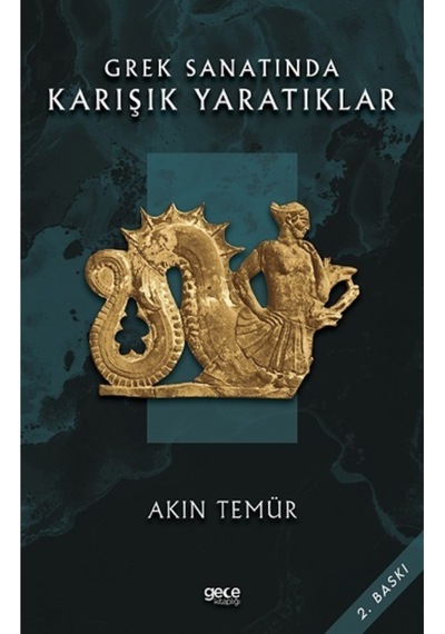 Grek Sanatında Karışık Yaratıklar - Akın Temür 9786257793629