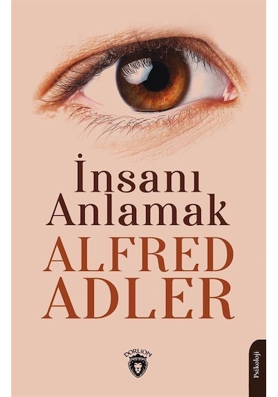 İnsanı Anlamak - Alfred Adler - Dorlion Yayınevi