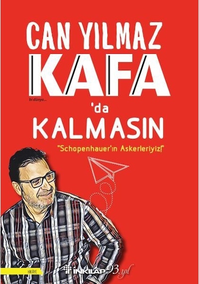 Kafa'da Kalmasın-Schopenhauer'ın Askerleriyiz! - Can Yılmaz - İnkılap Kitabevi