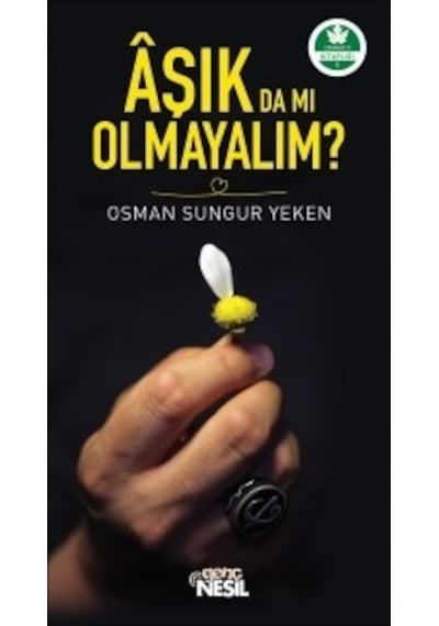 Aşık da mı Olmayalım?  - Osman Sungur Yeken  - Genç Nesil