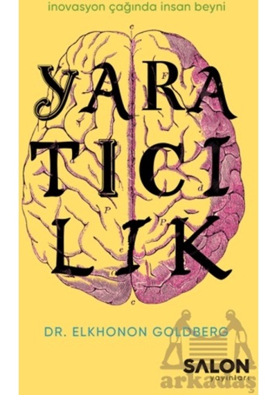 Yaratıcılık - İnovasyon Çağında İnsan Beyni - Elkhonon Goldberg - Salon Yayınları