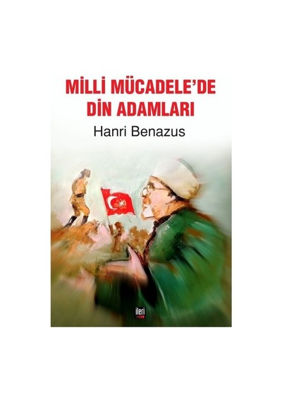 Milli Mücadele'de Din Adamları - Hanri Benazus - İleri Yayınları
