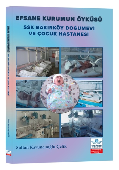 Efsane Kurumun Öyküsü Ssk Bakırköy Doğumevi Ve Çocuk Hastanesi