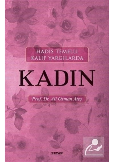 Hadis Temelli Kalıp Yargılarda Kadın / Prof.Dr. Ali Osman Ateş 9789754732771