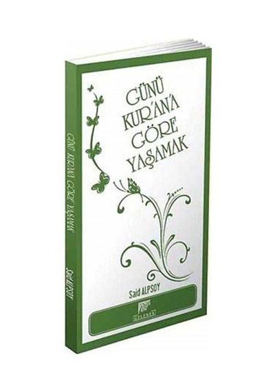 Günü Kur An A Göre Yaşamak - Said Alpsoy