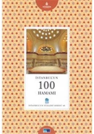 İstanbul´Un 100 Hamamı - İstanbul'Un Yüzleri Serisi