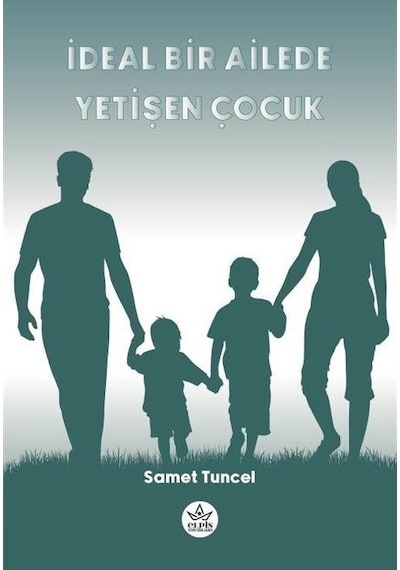 İdeal Bir Ailede Yetişen Çocuk - Samet Tuncel - Elpis Yayınları