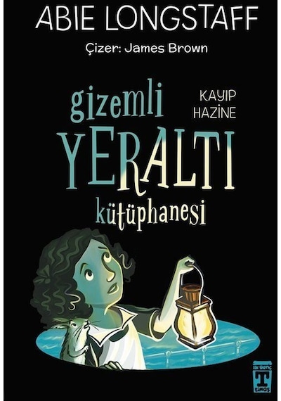 Kayıp Hazine - Gizemli Yeraltı Kütüphanesi 4 - Abie Longstaff - Timaş İlk Genç
