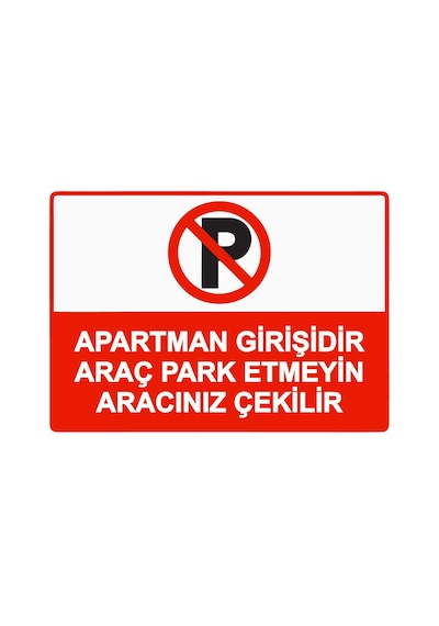Apartman Girişidir Araç Park Etmeyin Aracınız Çekilir İsg Uyarı Levhası Pvc A4 21x30 Cm