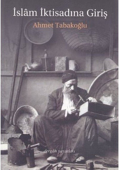 İslam İktisadına Giriş  - Prof. Dr. Ahmet Tabakoğlu  - Dergah Yayınları