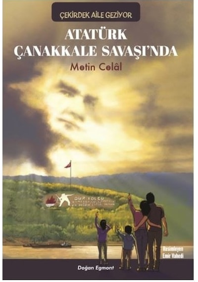 Atatürk Çanakkale Savaşı'nda - Çekirdek Aile Geziyor - Metin Celal - Doğan ve Egmont Yayıncılık