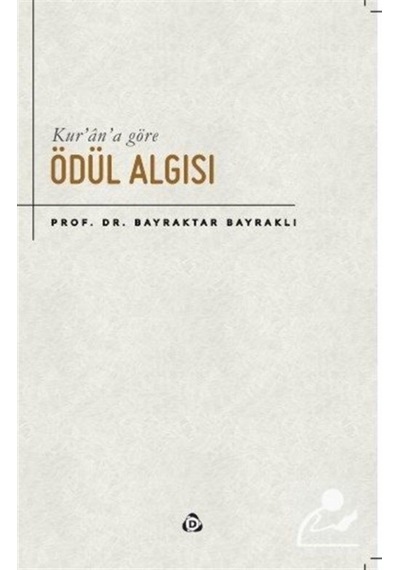 Kur'an'a Göre Ödül Algısı - Bayraktar Bayraklı - Düşün Yayınları