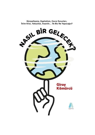 Nasıl Bir Gelecek? - Giray Kömürcü - Aganta Kitap