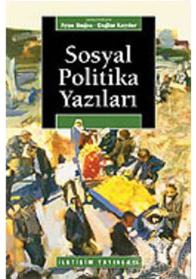 Sosyal Politika Yazıları- İletişim Yayınları