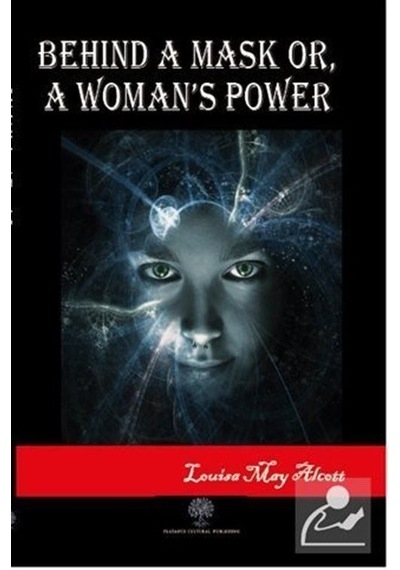 Behind A Mask or A Woman's Power - Louisa May Alcott - Platanus Publishing