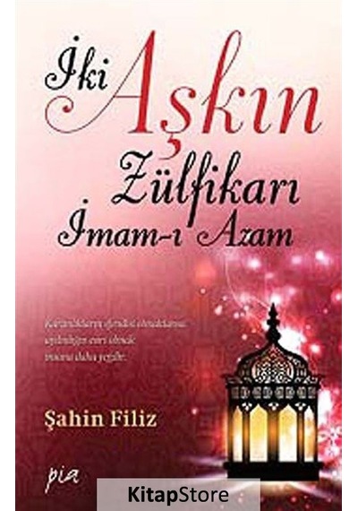 Kitapstore Iki Aşkın Zülfikarı Imam-ı Azam / Prof. Dr. Şahin Filiz