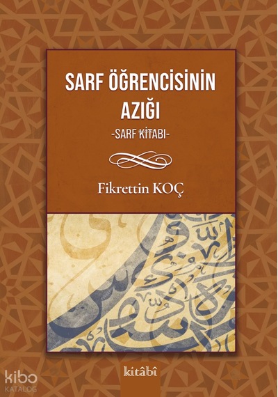 Sarf Öğrencisinin Yol Azığı Sarf Kitabı Kitabi Yayınevi Fikrettin Koç Kimdir Hayatı, Eserleri Ve Kitapları Beka Kitap