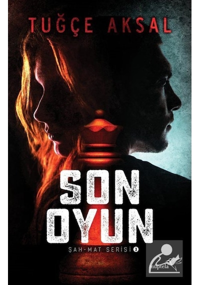Son Oyun - Şah Mat Serisi 3 - Tuğçe Aksal - Müptela Yayınları