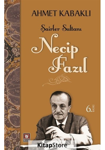 Şairler Sultanı Necip Fazıl - Ahmet Kabaklı -  Necip Fazıl Kısakürek - Türk Edebiyatı Vakfı Yayınları