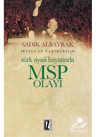 Türk Siyasi Hayatında Msp Olayı / Irtica'In Tarihçesi 6 / Sadı... 9786053262404