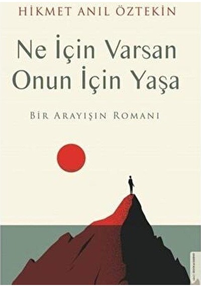 Ne Için Varsan Onun Için Yaşa - Hikmet Anıl Öztekin - Destek Yayı (551342326)