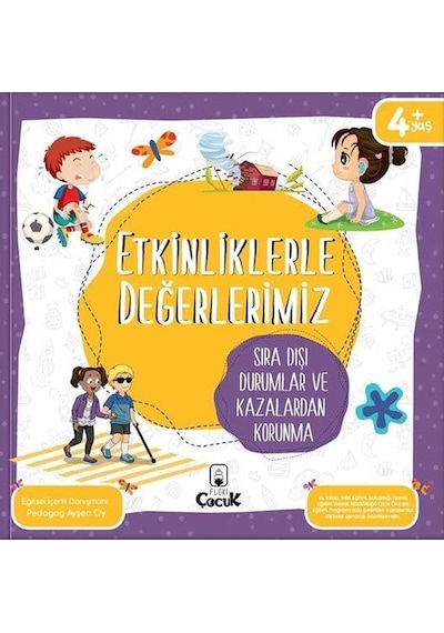 Etkinliklerle Değerlerimiz - Sıra Dışı Durumlar ve Kazalardan Korunma 4+ - Ayşen Oy - Floki Çocuk