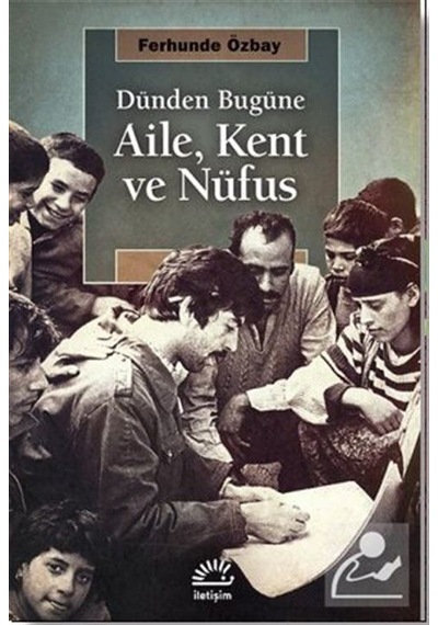 Dünden Bugüne Aile, Kent ve Nüfus / Ferhunde Özbay