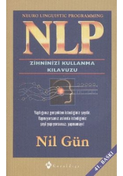 NLP- Zihninizi Kullanma Klavuzu - Nil Gün - Kuraldışı Yayınları