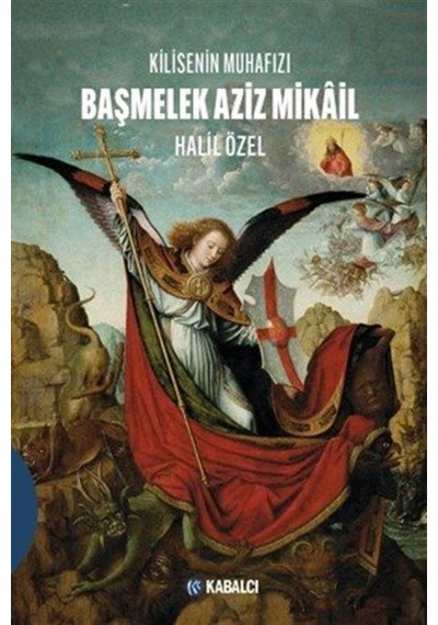 Kilisenin Muhafızı Başmelek Aziz Mikail / Halil Özel